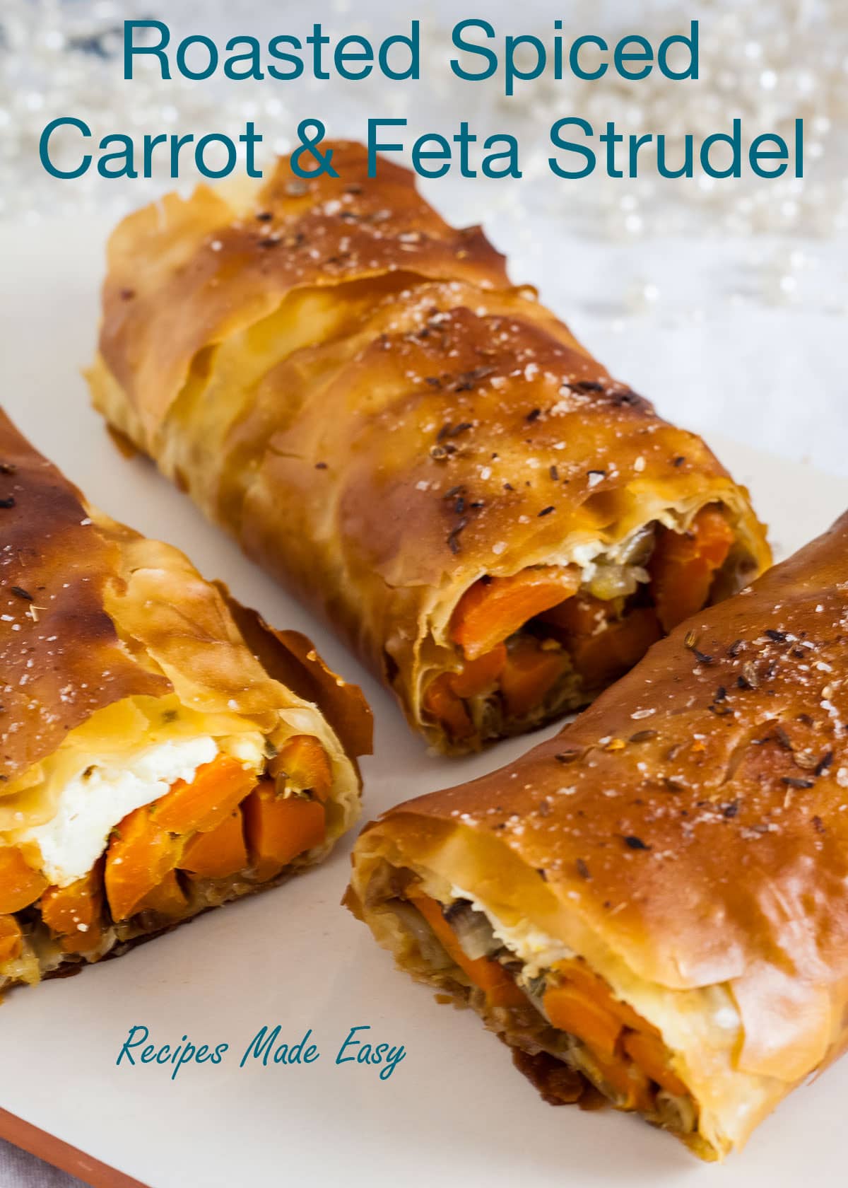Roasted Spiced Carrot and Feta Strudel | Recipes Made Easy